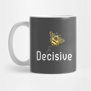 Be(e) Decisive Motivational Quote Mug